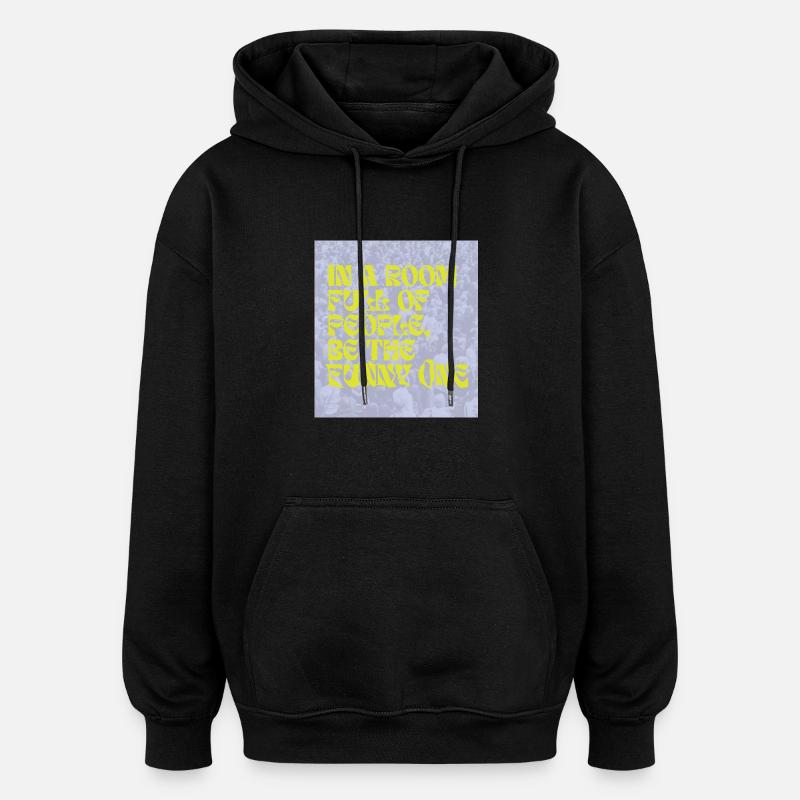 Be the funny one - Sweat à capuche oversize unisexe - noir