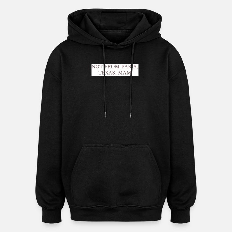 Pas de Paris, Texas, maman ! - Sweat à capuche oversize unisexe - noir