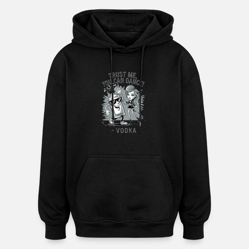 Croyez-moi, vous savez danser. -Vodka - Sweat à capuche oversize unisexe - noir