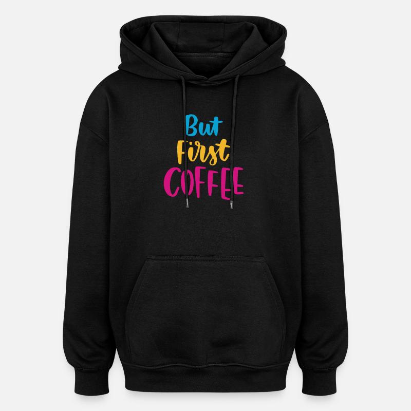 Mais premier café - Sweat à capuche oversize unisexe - noir