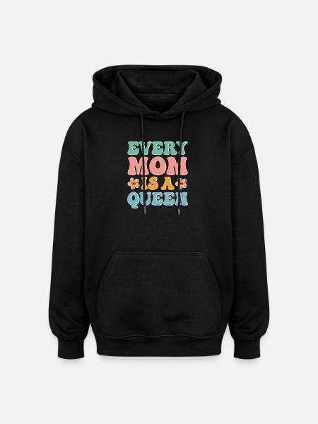 Every Mom is a Queen - Oversized Unisex Hoodie - black