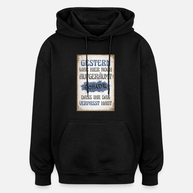 Gestern war hier noch aufgeräumt - Oversized Unisex Hoodie - Schwarz