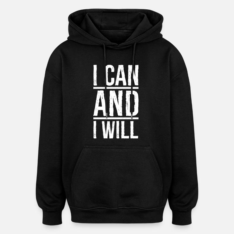 I can and I will - Oversized Unisex Hoodie - black