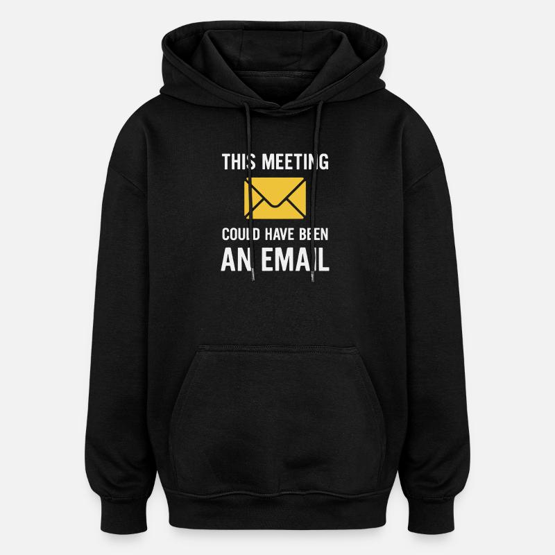 Meeting oder E-Mail - Oversized Unisex Hoodie - Schwarz