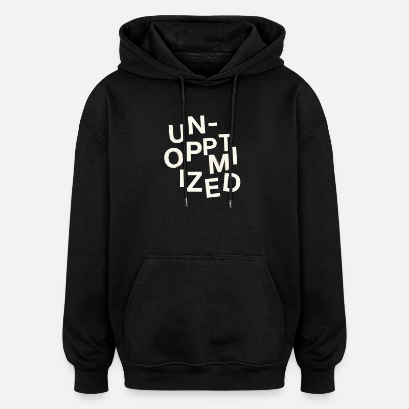 Unoptimized Original - Oversized Unisex Hoodie - black
