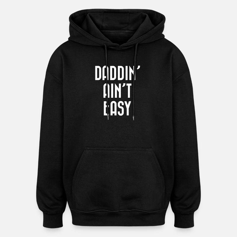 Daddin' Ain't Easy - Oversized Unisex Hoodie - black