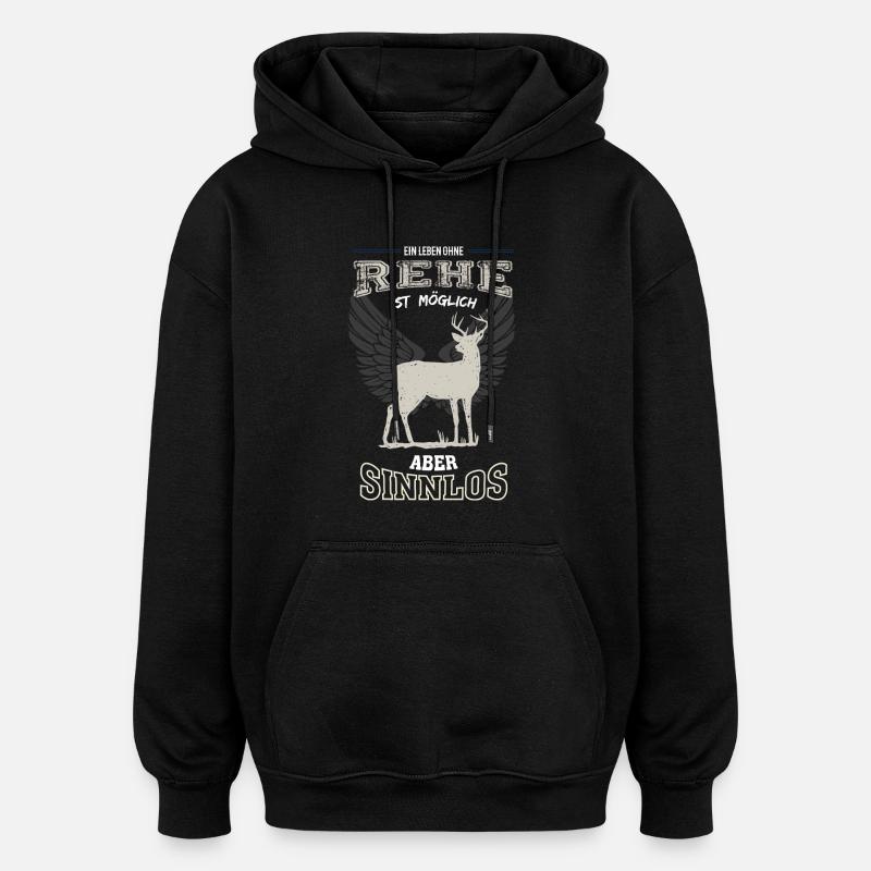 Rehe Leben sinnlos - Geschenk - Oversized Unisex Hoodie - Schwarz
