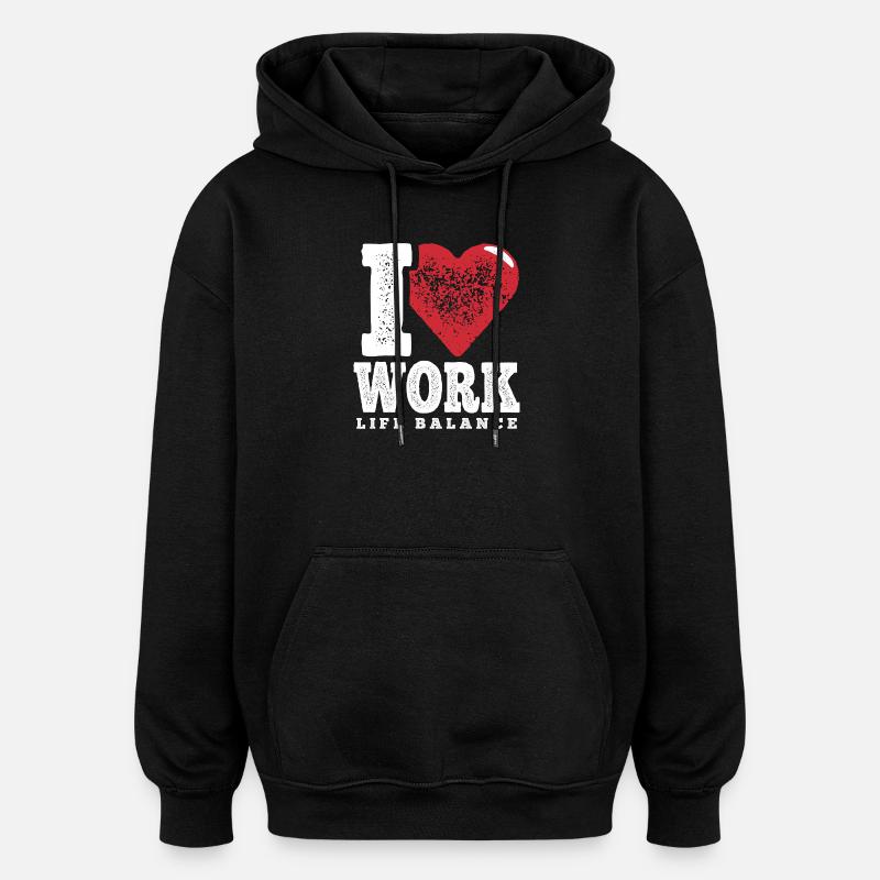 I Love Work-Life-Balance - Oversized Unisex Hoodie - Schwarz
