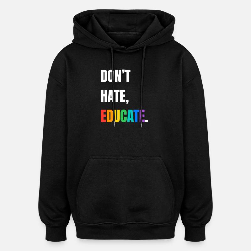 Dont Hate Educate Regenbogen Schrift - Oversized Unisex Hoodie - Schwarz
