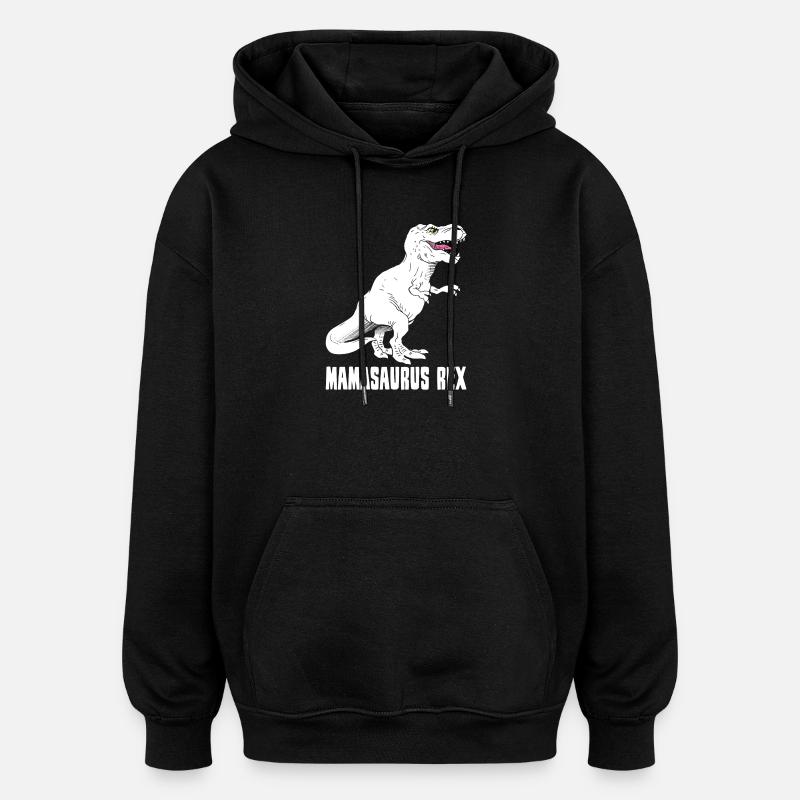 Mother Dinosaur - Mamasaurus Rex - Funny - Oversized Unisex Hoodie - black