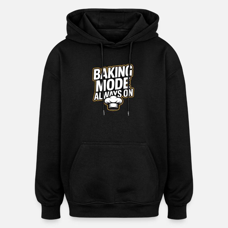 Baking Mode - Baking Mode Always On - Oversized Unisex Hoodie - black