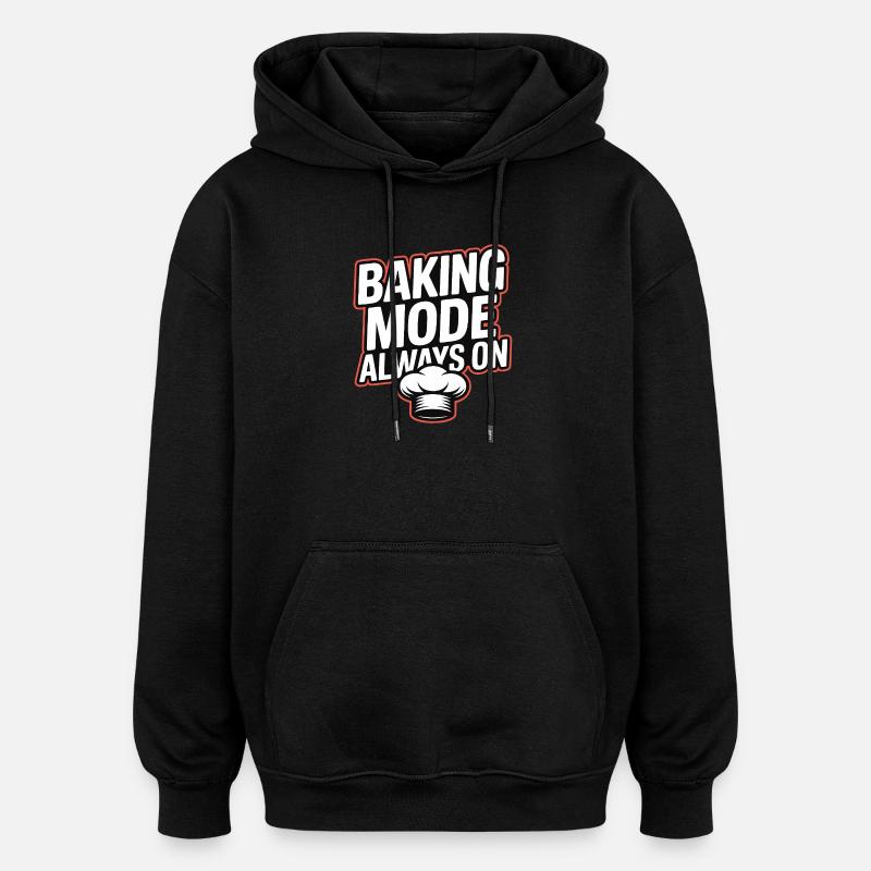 Baking Mode Always On - Oversized Unisex Hoodie - black