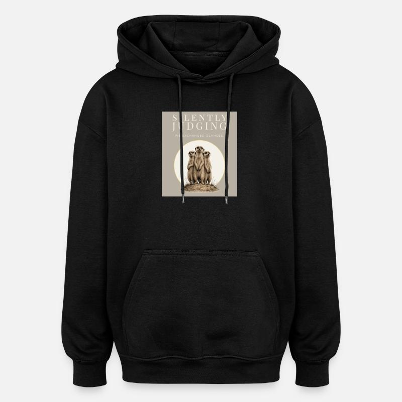 Silently Judging Meerkat Trio - Oversized Unisex Hoodie - black