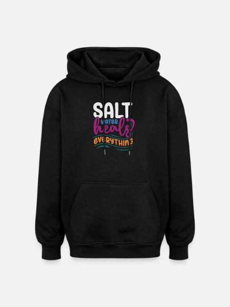 Salt Water Heals Everything - Oversized Unisex Hoodie - black