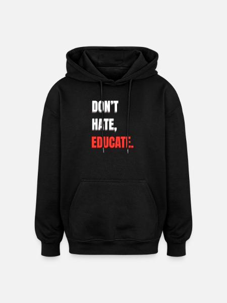 Don't Hate Educate - Oversized Unisex Hoodie - black