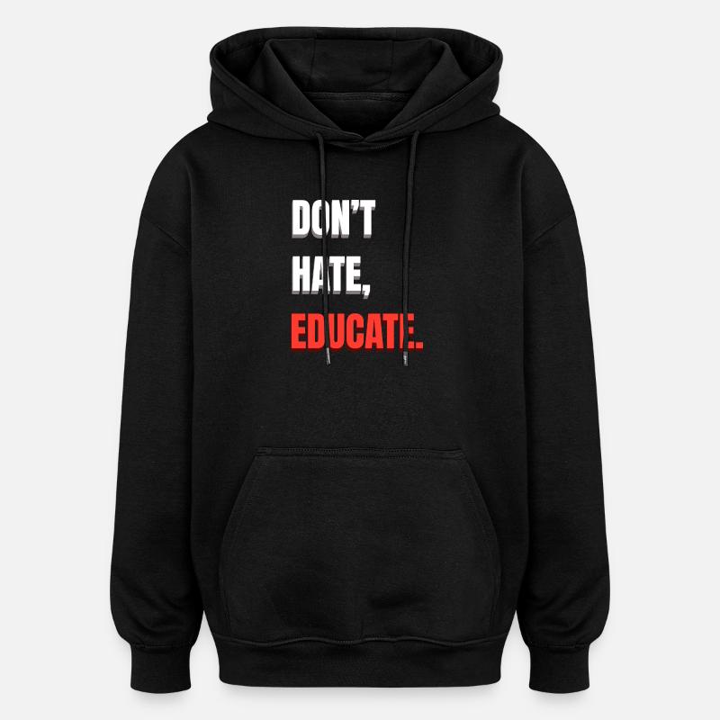 Don't Hate Educate - Oversized Unisex Hoodie - black