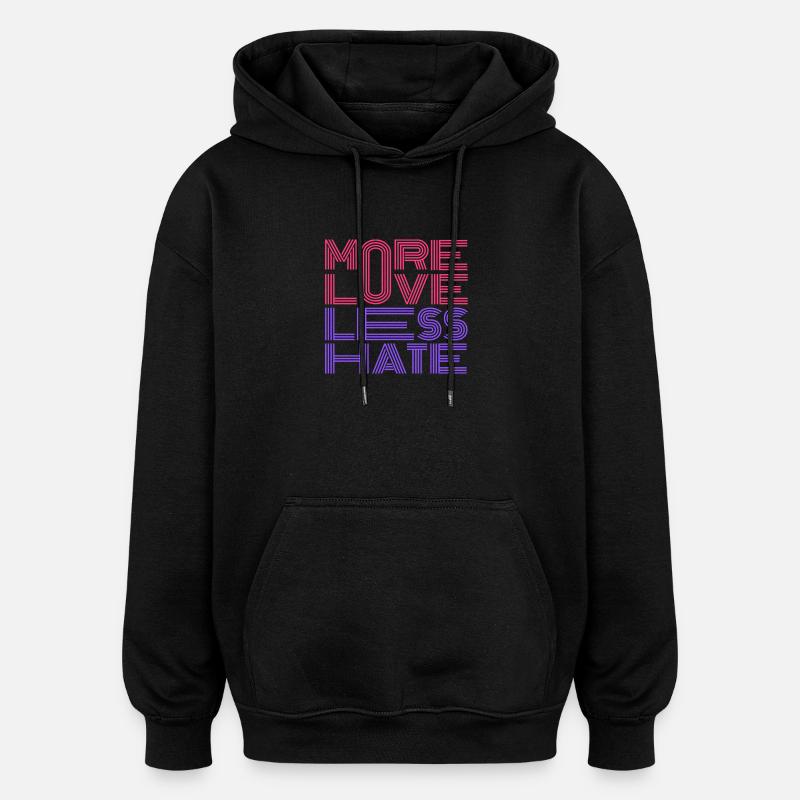 Plus d’amour, moins de haine - Sweat à capuche oversize unisexe - noir
