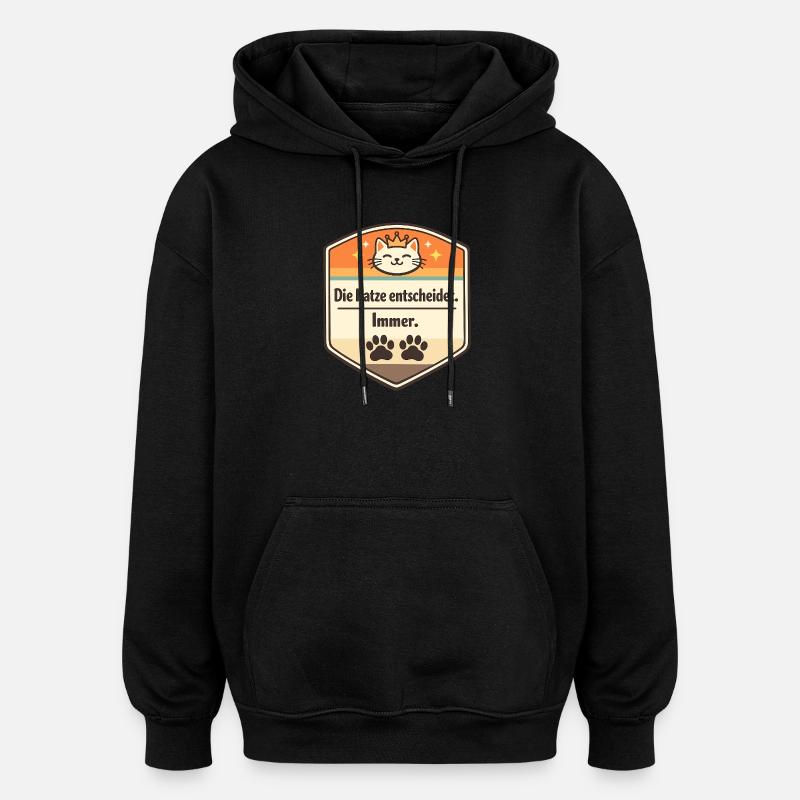 Die Katze entscheidet. Immer. - Oversized Unisex Hoodie - Schwarz