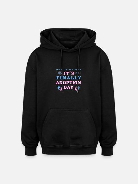 Aus dem Weg geräumt, es ist endlich Adoptionstag - Oversized Unisex Hoodie - Schwarz