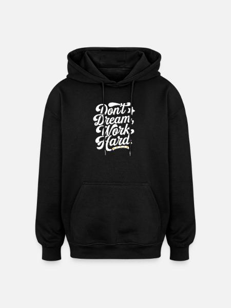 Don't dream work Hard - Oversized Unisex Hoodie - black