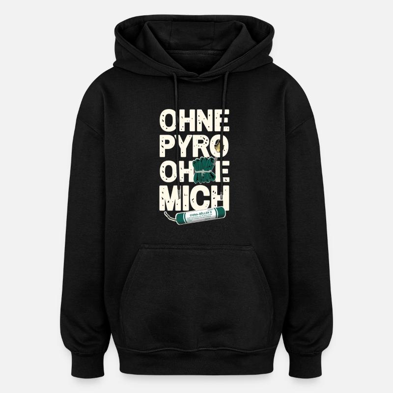 Ohne Pyro Ohne Mich - Oversized Unisex Hoodie - Schwarz