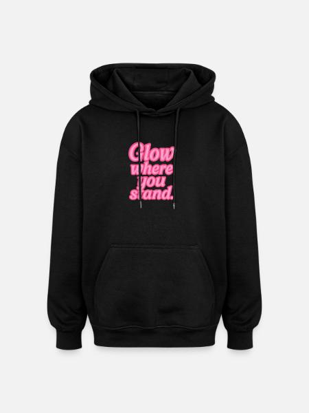 Glow Where You Stand Neon Saying - Oversized Unisex Hoodie - black