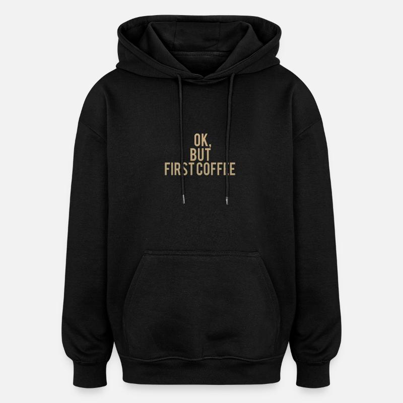 Ok mais premier café - Sweat à capuche oversize unisexe - noir