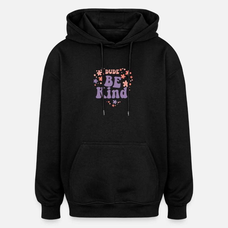 Dude Be Kind No Bullying - Sweat à capuche oversize unisexe - noir