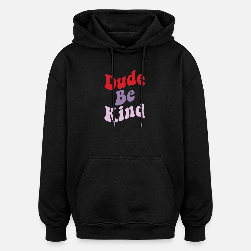 Dude Be Kind No Bullying - Sweat à capuche oversize unisexe - noir