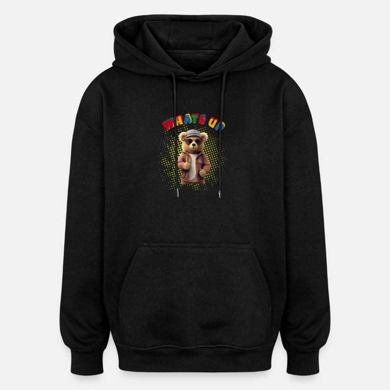 Whats Up Teddy - Funny Teddy Bear - Oversized Unisex Hoodie - black