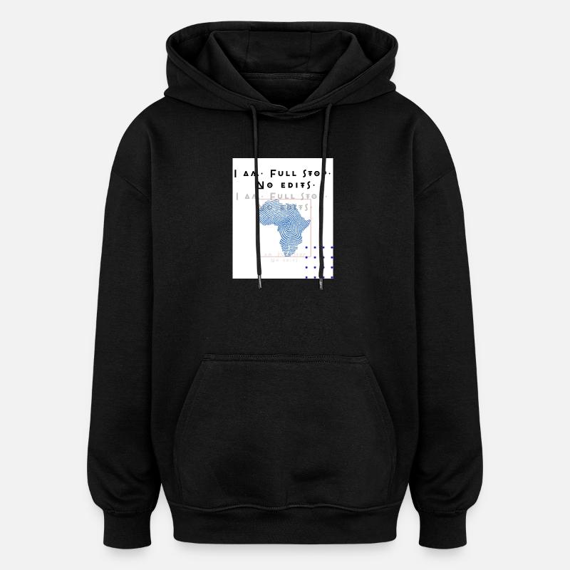I am.Full stop.No edits - Oversized Unisex Hoodie - Schwarz