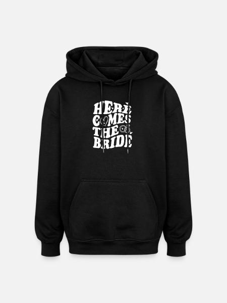 Here Comes the Bride – Wedding Statement - Oversized Unisex Hoodie - black