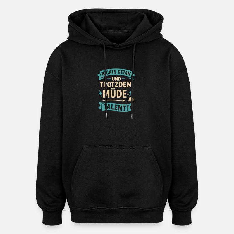 Done nothing and still tired - Talent - Oversized Unisex Hoodie - black
