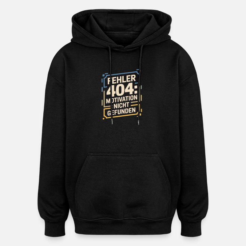 Error 404: Motivation not found - Oversized Unisex Hoodie - black