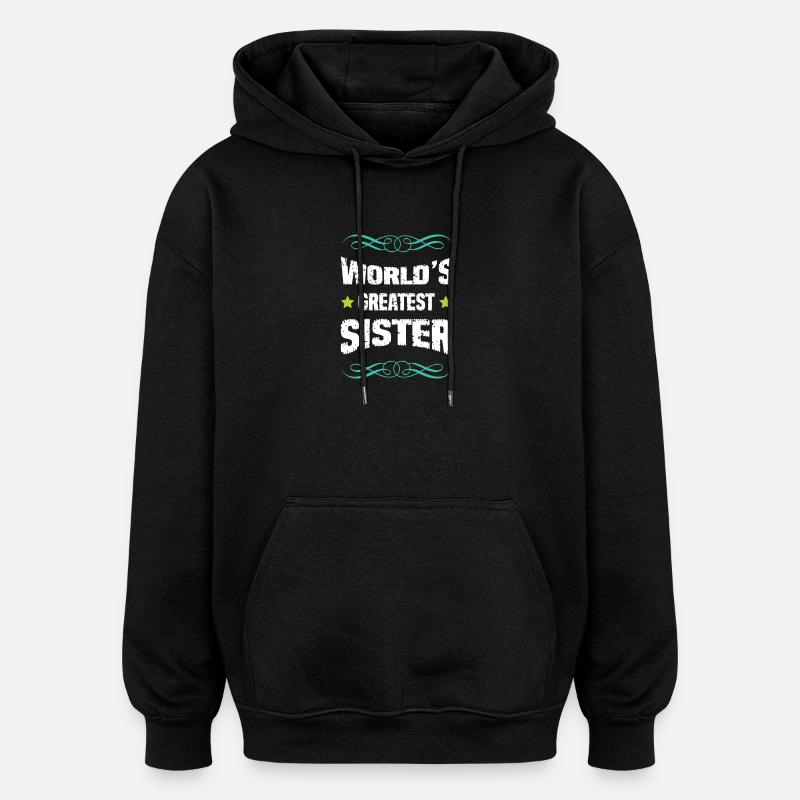 Weltgrößte Schwester - Oversized Unisex Hoodie - Schwarz