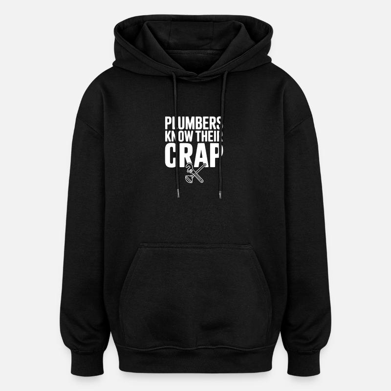 Plumbers Know Their Crap - Oversized Unisex Hoodie - black