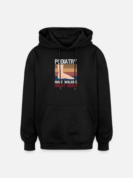 Funny Podiatrist Gift Cool Podiatry - Oversized Unisex Hoodie - black