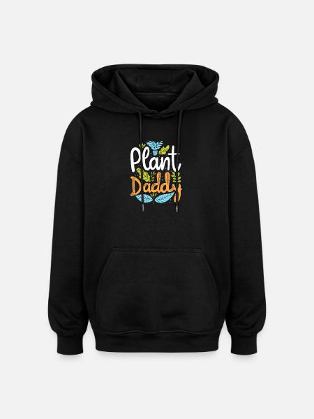 Plant Daddy – Fun Botany & Plant Lover - Oversized Unisex Hoodie - black