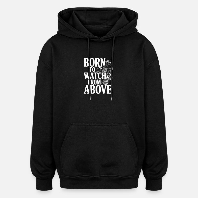 Né pour regarder d’en haut - Sweat à capuche oversize unisexe - noir
