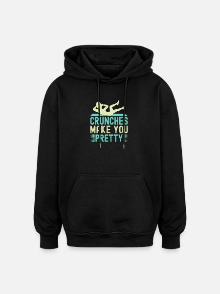 Fitness Fanatics Crunches Make You Pretty - Oversized Unisex Hoodie - black