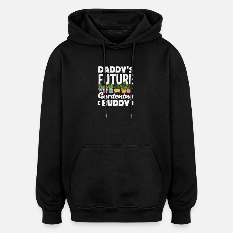 Daddy's Future Gardening Buddy Funnier - Oversized Unisex Hoodie - black