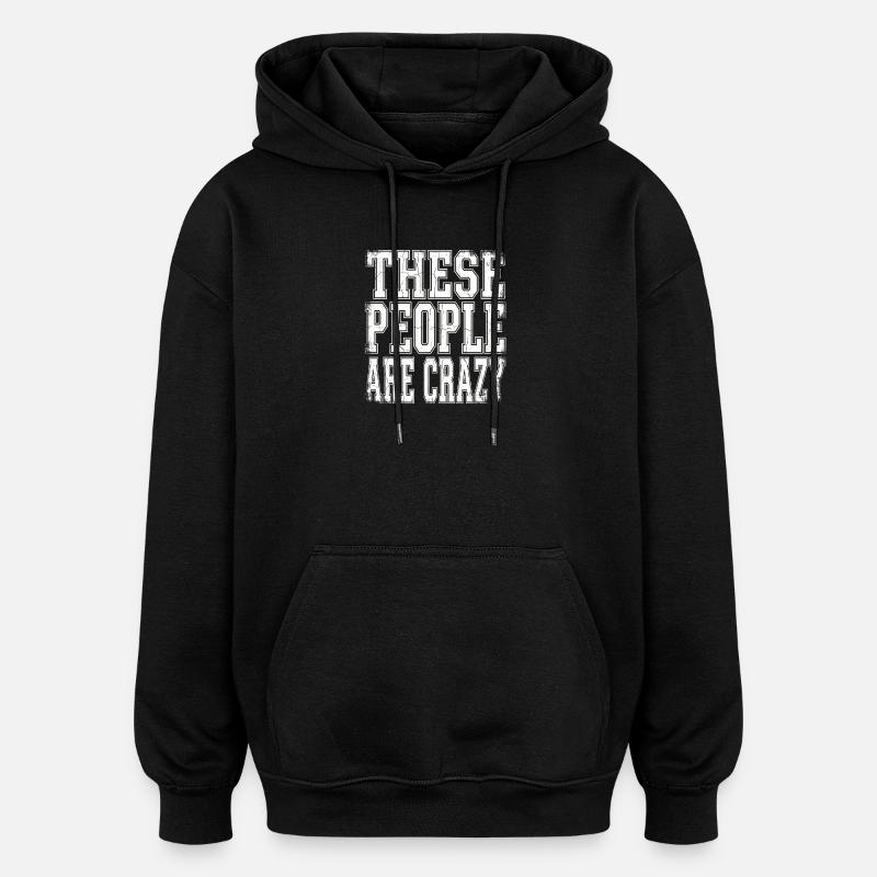 Ces gens sont fous - Sweat à capuche oversize unisexe - noir