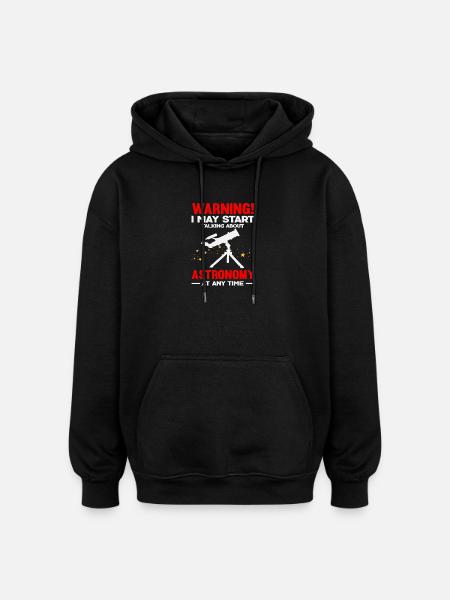 Attention Talks About Astronomy Saying - Oversized Unisex Hoodie - black