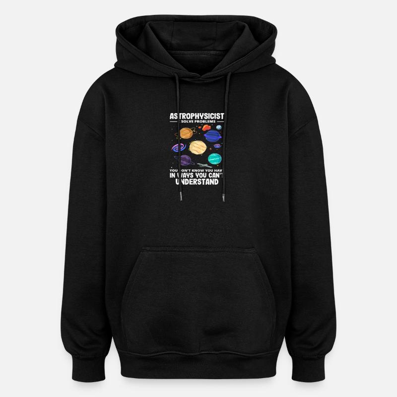 Astrofisico risolutore di problemi Detto divertente - Felpa con cappuccio unisex oversize - nero
