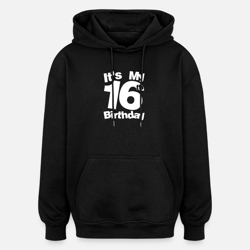 C’est mon 16e anniversaire - Sweat à capuche oversize unisexe - noir