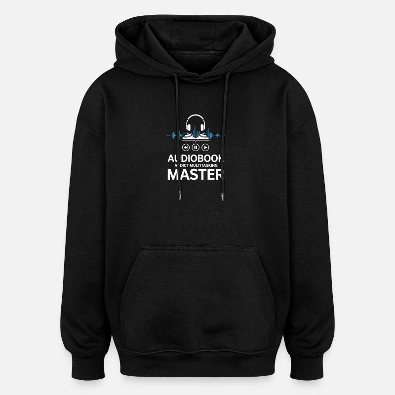 Audiobook Saying - Audiobook Addict Multitasking - Oversized Unisex Hoodie - black