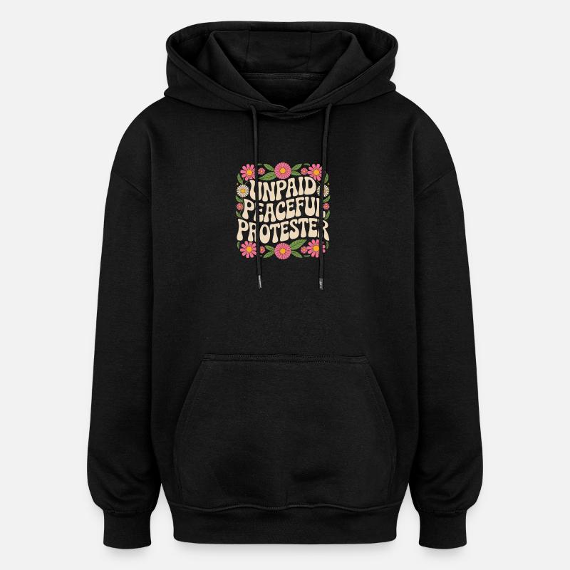 Ubetalt fredelig demonstrant og aktivist siger demonstration - Oversize unisex hoodie - sort