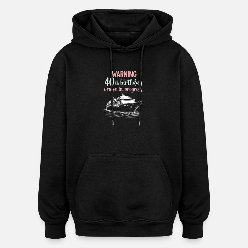 40th Birthday Cruise Warning Gift - Oversized Unisex Hoodie - black