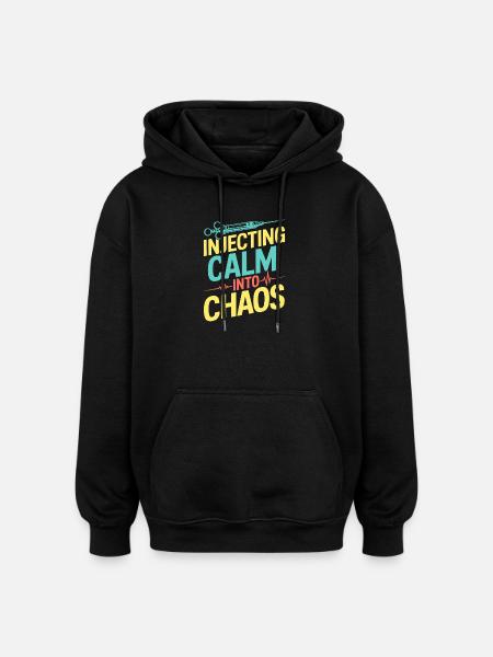 Anesthesiologist Calm Into Chaos Anesthesia - Oversized Unisex Hoodie - Schwarz