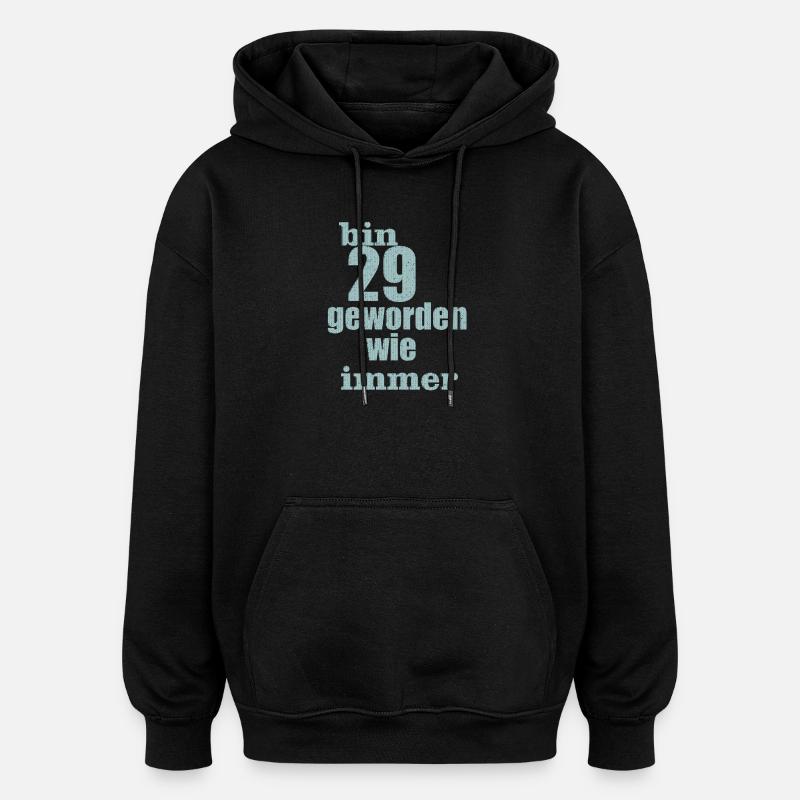 bin 29 geworden - Oversized Unisex Hoodie - Schwarz